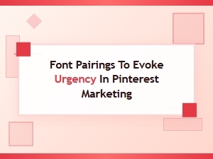 Urgent Font Pairings for Pinterest Click-Throughs