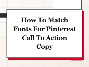 Match Fonts for Compelling Pinterest Call-to-Action Copy